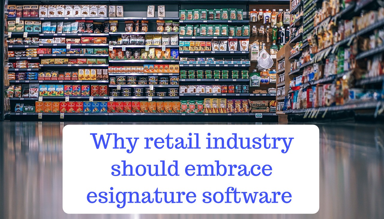 Why Retail Industry Should Embrace eSignature Software