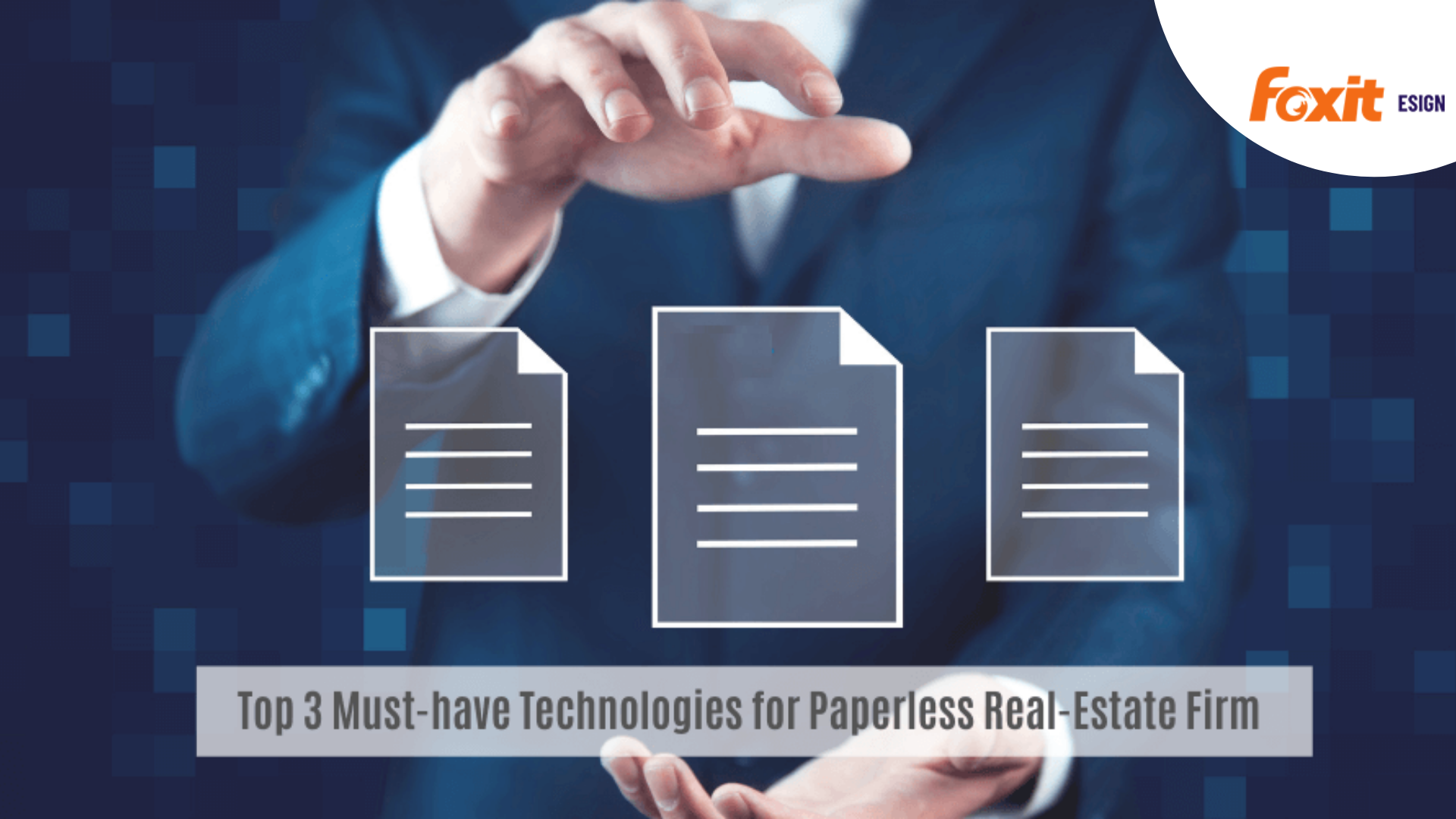 Top 3 Must-Have Technologies for Paperless Real Estate Firm