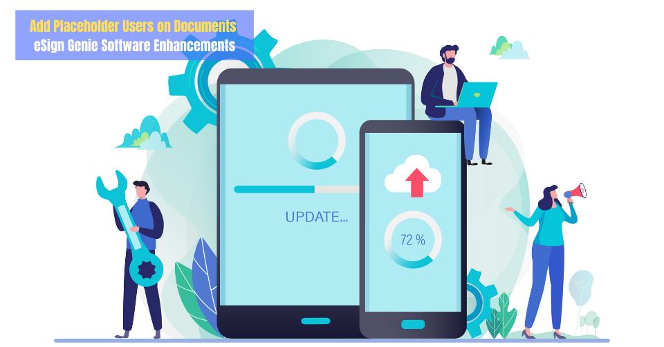 Add Placeholder Users on Documents: eSign Genie Software Enhancements