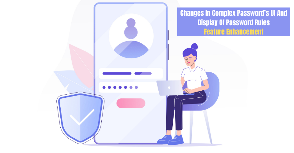 changes in complex password's UI and display of password rules, feature enhancement