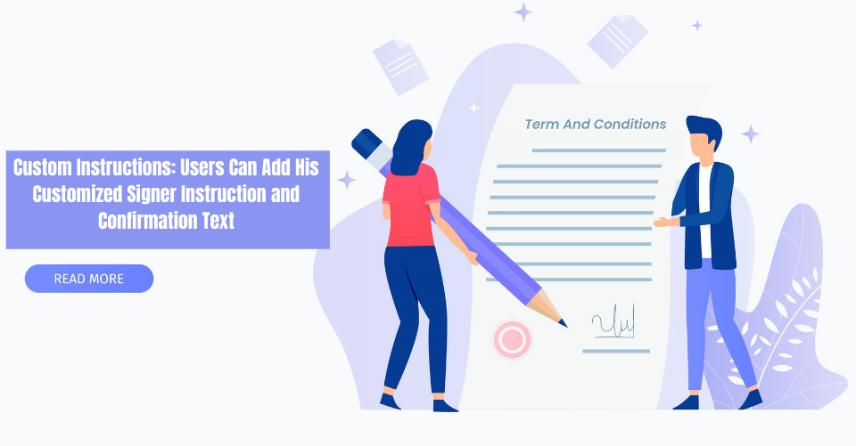 Custom Instructions: Users Can Add His Customized Signer Instruction and Confirmation Text