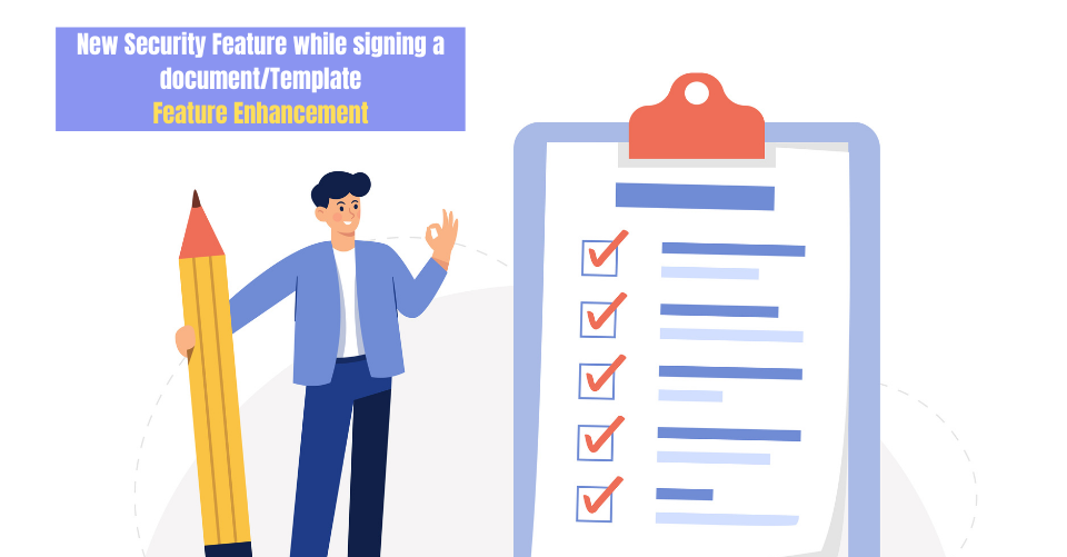 New Security Feature while signing a document/template, feature enhancement