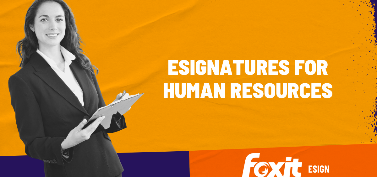 HR managers and their teams increasingly use electronic signatures to get more done.